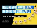 How to scale your no code appby doing the unscalable first