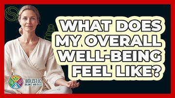 What Does My Overall Well-Being Feel Like?