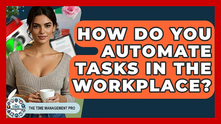 How Do You Automate Tasks In The Workplace? - The Time Management Pro