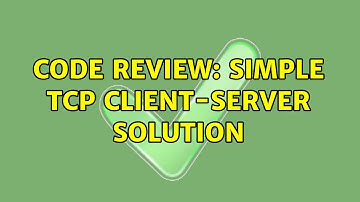 Code Review: Simple TCP client-server solution (2 Solutions!!)