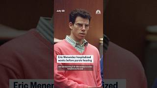 Eric Menendez hospitalized weeks before parole hearing