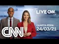 AO VIVO: LIVE CNN  - 24/03/2021