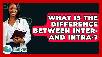 What Is The Difference Between Inter- And Intra-? - The Language Library