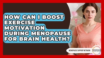 How Can I Boost Exercise Motivation During Menopause For Brain Health? - Menopause Support Network