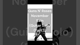 Guns N' Roses - November Rain (Guitar Solo) (Part.2) #shorts