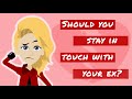 Should you stay in touch with your ex-girlfriend/ex-boyfriend? (relationship advice, research-based)