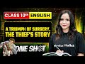 A TRIUMPH OF SURGERY, THE THIEF'S STORY Class 10 English | Complete One Shot in Pure English