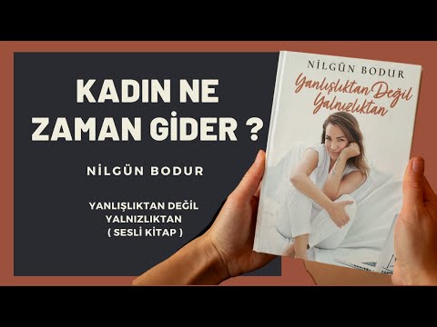 Kadın Ne Zaman Gider? | ( SESLİ KİTAP ) Nilgün BODUR ⎮ Kişisel Gelişim