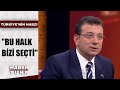 İmamoğlu: "Sayın Cumhurbaşkanı 'Oturup işine baksın' diyor. Oturup işine bakanlar gitti"