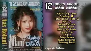 NJALUK SING DAWA [ ALBUM 12 SUKSES TARLING ORGAN TUNGGAL VOL. 4 ] - AAS ROLANI DKK