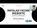 INSTALASI VSCODE UNTUK PEMULA: BELAJAR WEB DEVELOPMENT #2