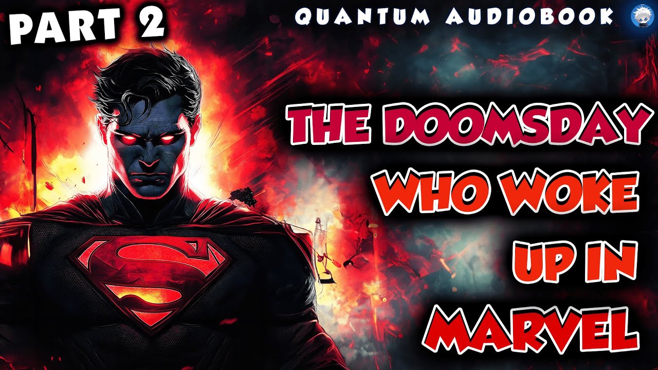 The Doomsday Who Woke Up in Marvel Part 2