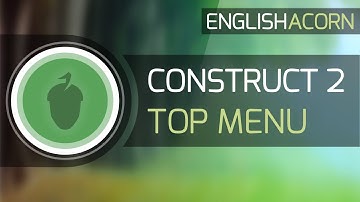 Construct 2 - Top Menu Overview