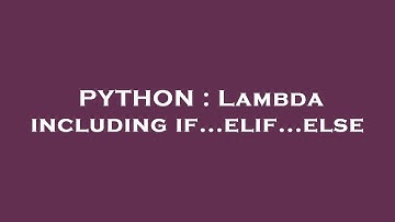 PYTHON : Lambda including if...elif...else