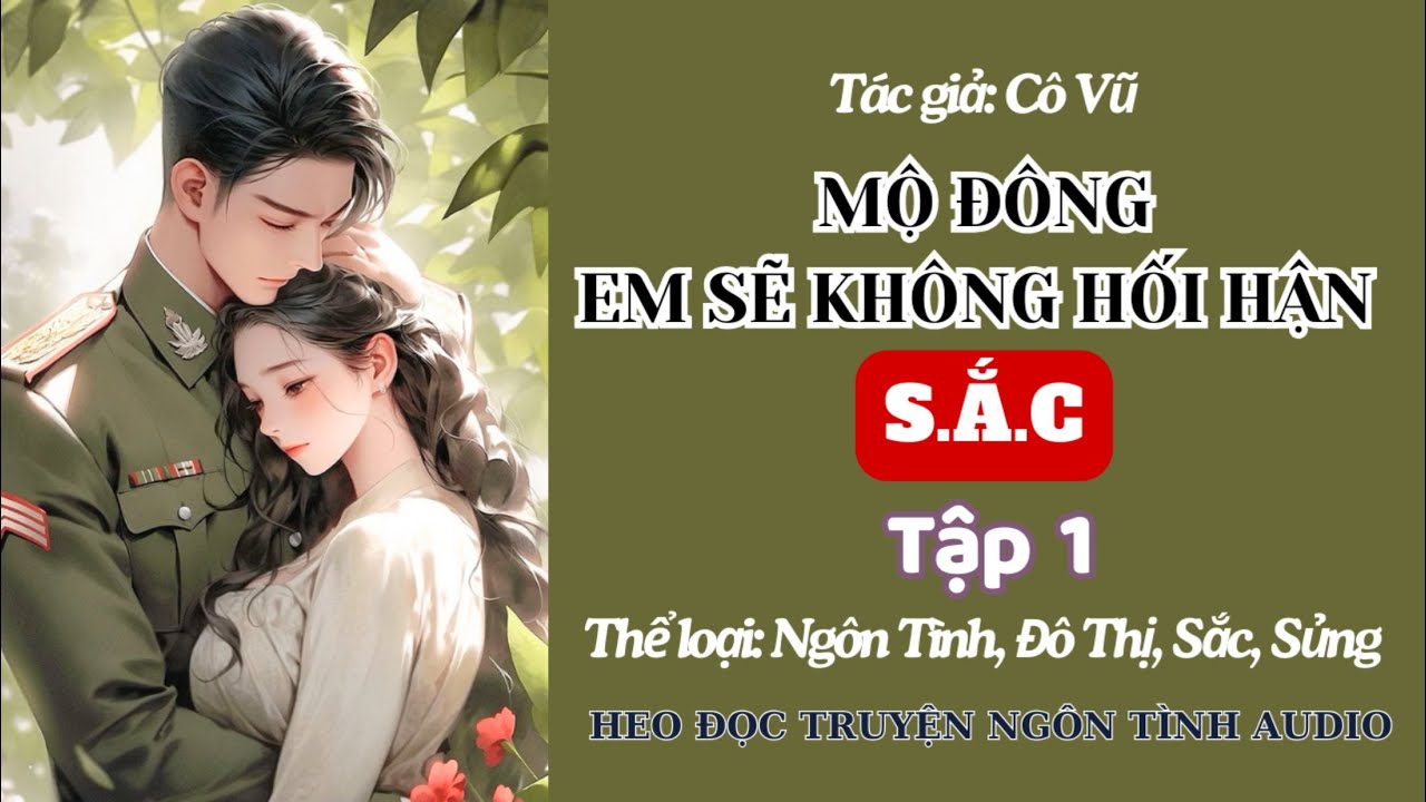 Tập 1 || Mộ đông - Em sẽ không hối hận - Ngôn tình, s.ắ.c, sủng.