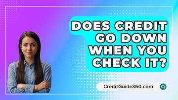 Does Credit Go Down When You Check It? - CreditGuide360.com