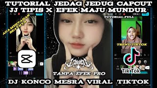 Tutorial Edit Jedag Jedug Capcut JJ Tipis X Maju Mundur Efek || Dj Konco Mesra Viral Tiktok