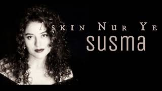 Aşkın Nur Yengi - Susma Resimi