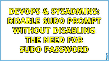 DevOps & SysAdmins: Disable sudo prompt without disabling the need for sudo password