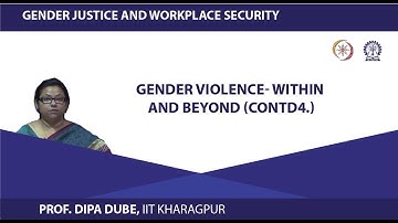 Lecture 18 : Gender Violence- Within and Beyond (Contd.) - 4