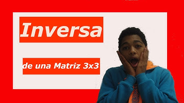 INVERSA DE UNA MATRIZ 3X3 (Gauss-Jordan)