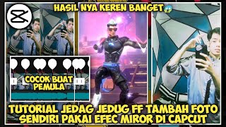 CARA EDIT VIDEO JEDAG JEDUG FF PAKAI EFEC MIROR DI CAPCUT KEREN BANGET