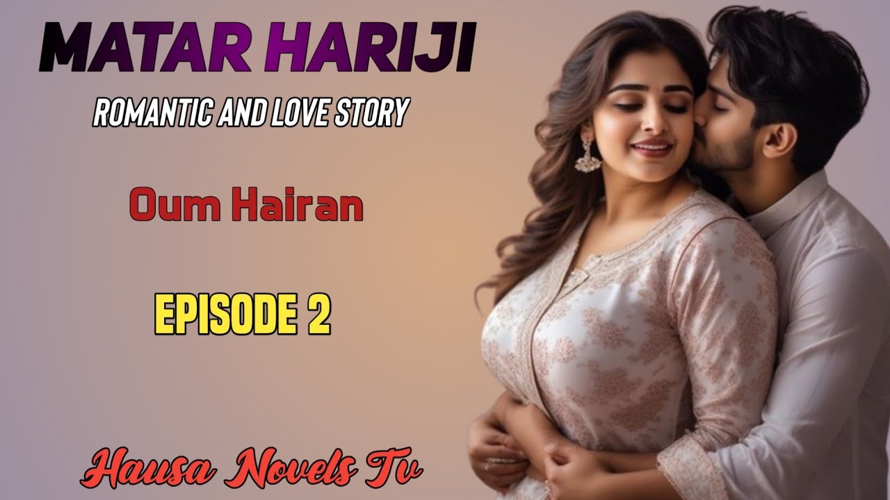 Matar Hariji... 02 Latest Romantic Hausa Novel 