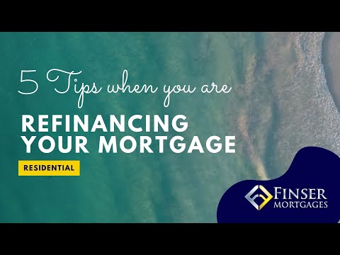 Finser Mortgages - 5 Tips when Refinancing your Mortgage