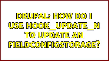 Drupal: How do I use Hook_update_N to update an FieldConfigStorage?