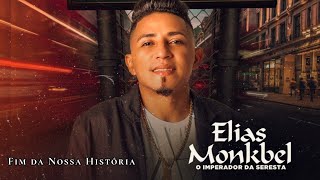 Elias Monkbel - Fim da Nossa História (𝟸𝟶𝟸𝟸) ㋡