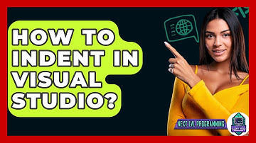 How To Indent In Visual Studio? - Next LVL Programming