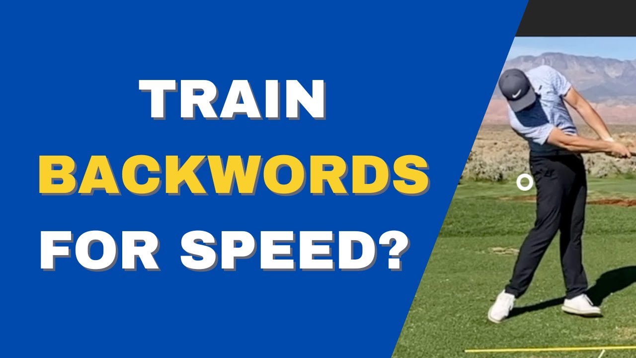 Train Backwards To Boost Your Club Head Speed YouTube