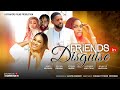 FRIENDS IN DISGUISE - 2024 LATEST NOLLYWOOD MOVIE