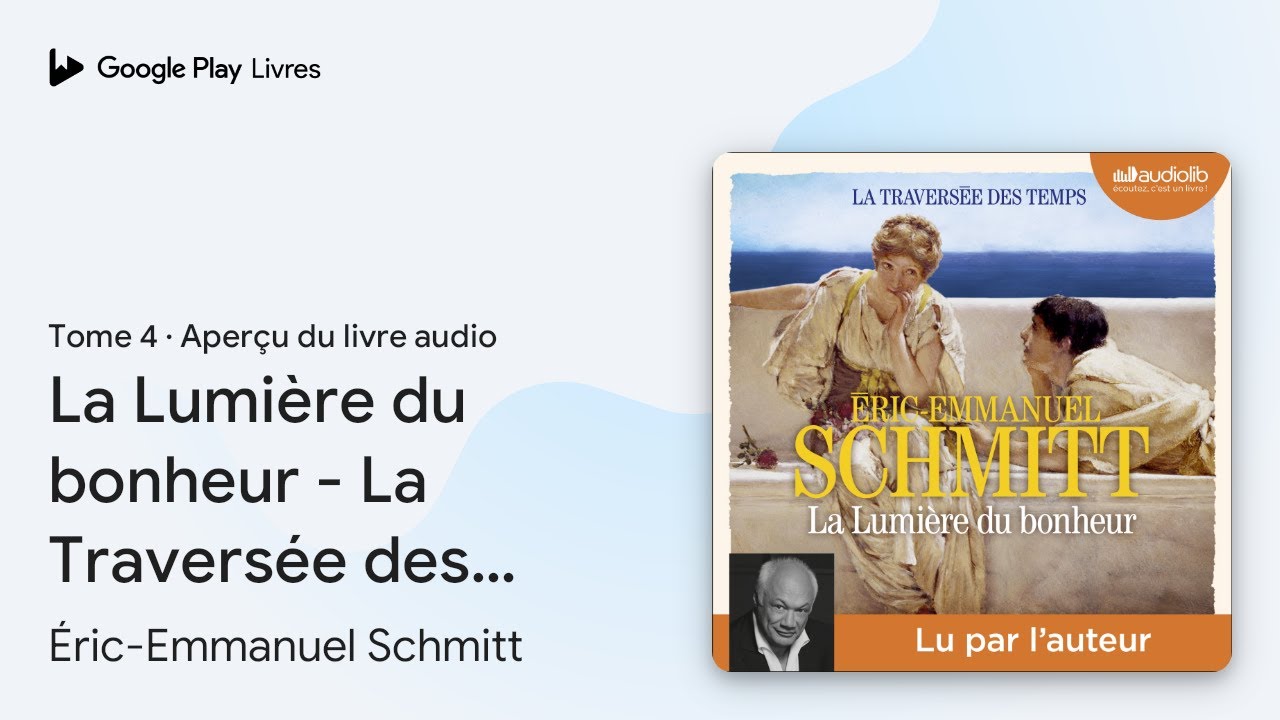 La Lumière du bonheur - La Traversée des temps,… de Éric-Emmanuel