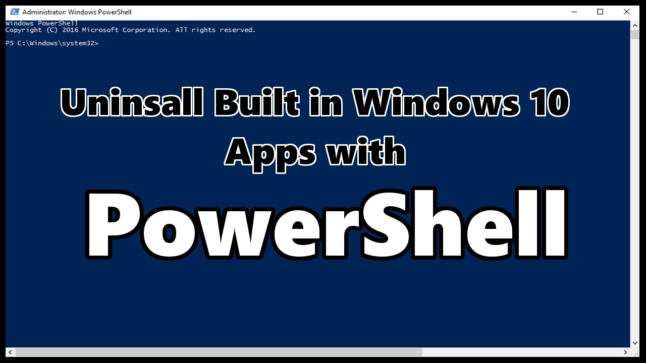 New Uninstall Windows 10 Built in Apps with PowerShell