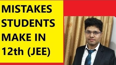 Avoid these mistakes in 12th at all cost (JEE Edition) - Kalpit Veerwal
