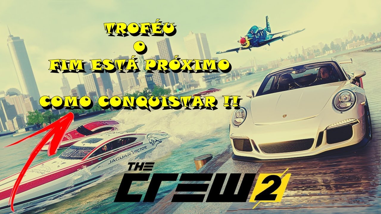 TROFÉU O FIM ESTÁ PROXIMO The Crew 2 DICA DE COMO CONQUISTAR 