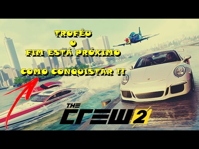 TROFÉU O FIM ESTÁ PROXIMO The Crew 2 DICA DE COMO CONQUISTAR 