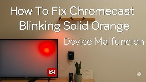 How To Fix Chromecast Blinking Solid Orange  Device Malfunction   How To Troubleshoot In Seconds