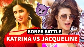 Katrina Kaif Vs Jacqueline Fernandez Songs Battle