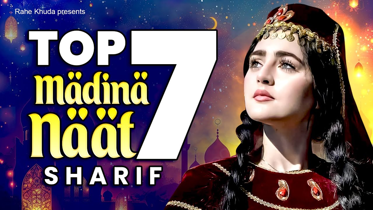 2025 Top7 Madina Naat Sharif - Madina Naat Sharif - Islamic Naat - Nonstop Naat Sharif 2025