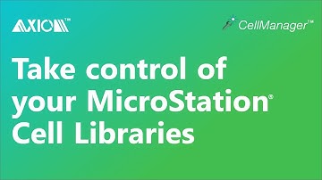 Easily & Quickly Manage Your MicroStation Cell Libraries with Axiom