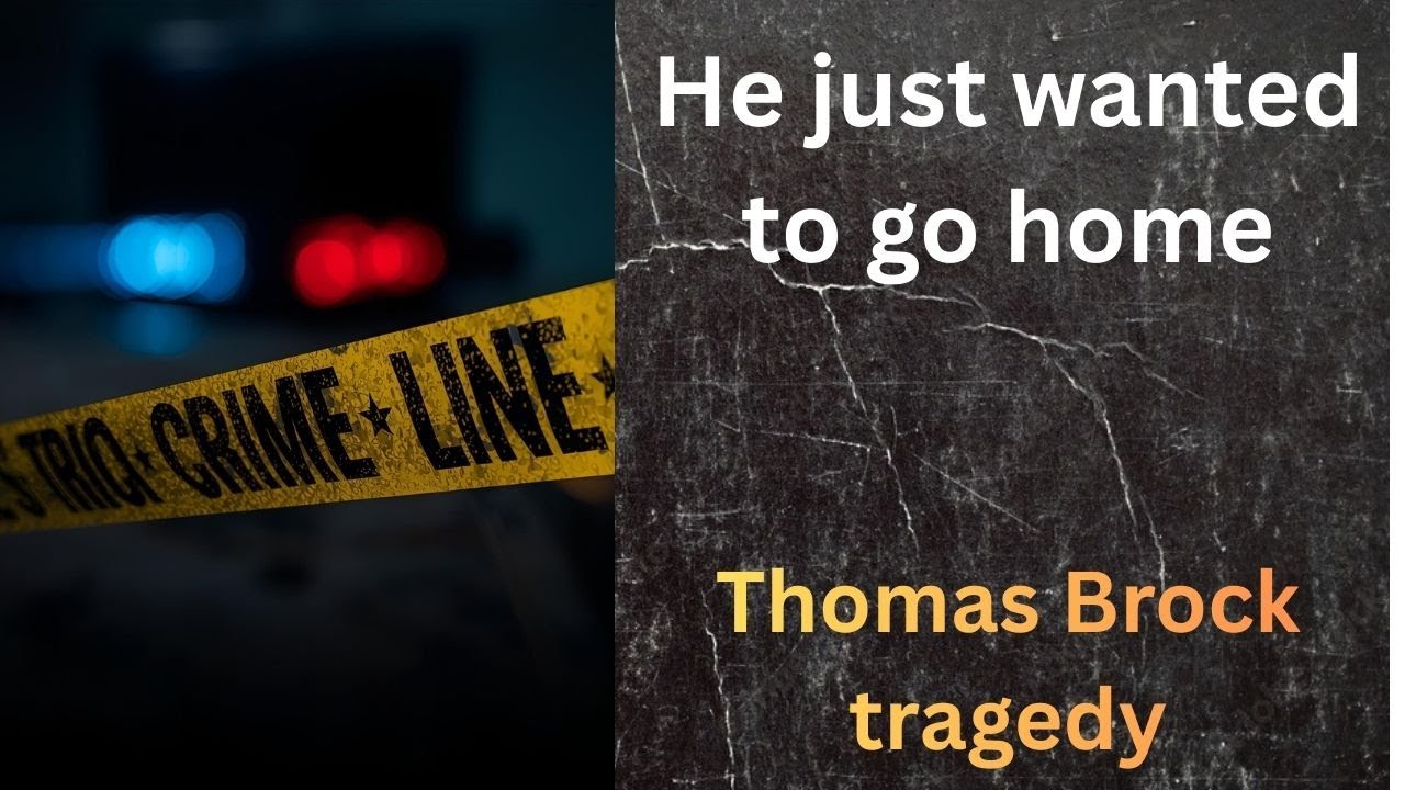 “He Just Wanted to Go Home: The Thomas Brock Tragedy”