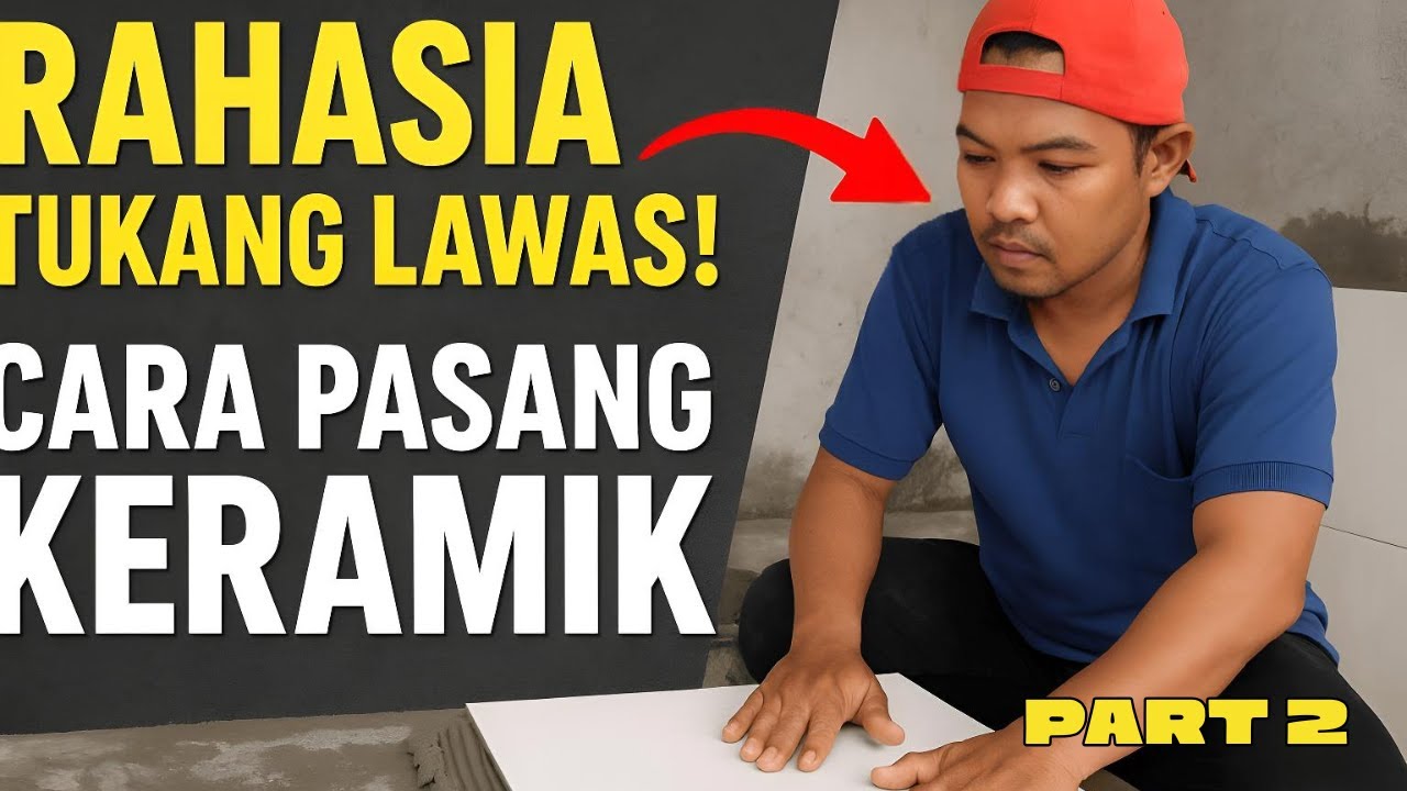 🔨 “Gak Perlu Sekolah Bangunan! Cara Pasang Keramik Modal Feeling & Pengalaman ala bas cilebar.