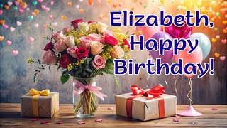 Elizabeth Happy Birthday Happy Birthday Song For Elizabeth. Birthday Greetings For Elizabeth