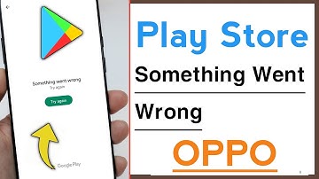 OPPO Device Something Went Wrong in Play Store Problem Solve