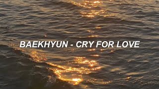 BAEKHYUN (백현) -'CRY FOR LOVE' Easy Lyrics
