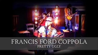 Video thumbnail of "Pretty Ugly - Francis Ford Coppola (Official Music Video)"