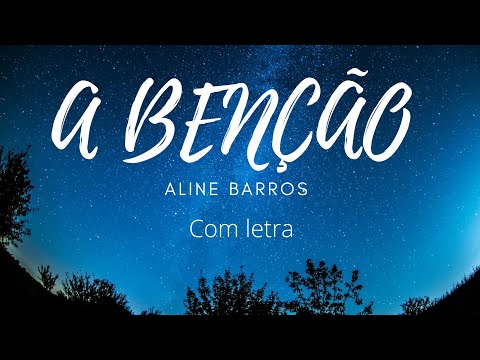 A Benção Aline Barros Com Letra 