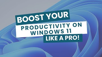 Boost Your Productivity on Windows 11 Like a Pro!